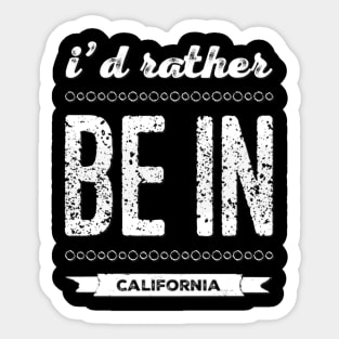 Love California I'd rather be in California Cute Vacation Holiday trip Sticker